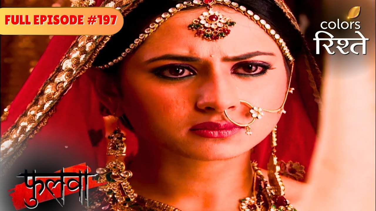 | Phulwa | Full Episode 197 | Colors Rishtey