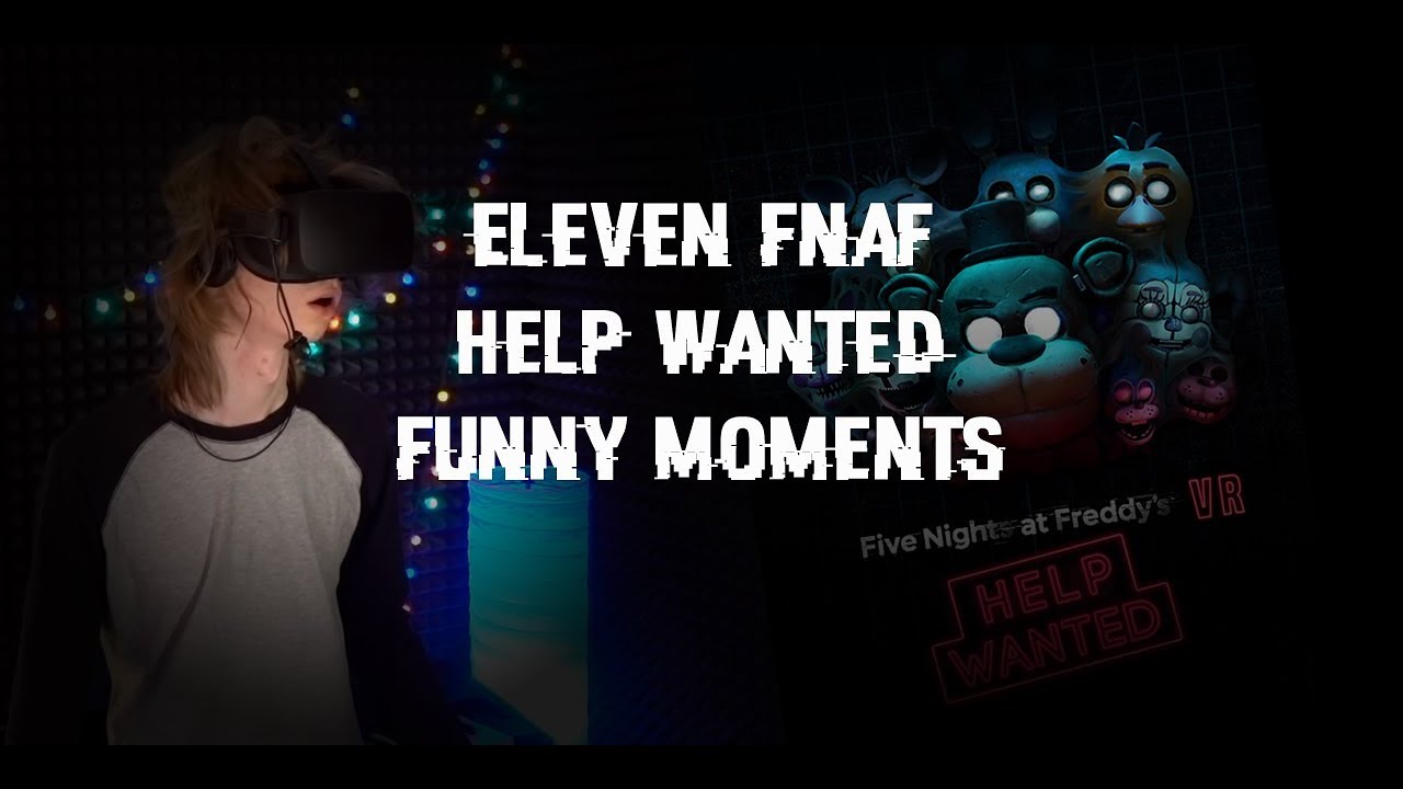 Funny Moments: Eleven - Five Night's At Freddy's Help Wanted / Fnaf VR #1
