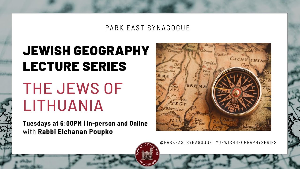 Jewish Geography Lecture Series | The Jews of Lithuania