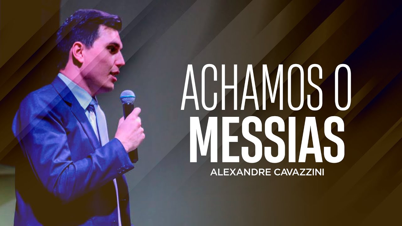 ACHAMOS O MESSIAS | Alexandre Cavazzini