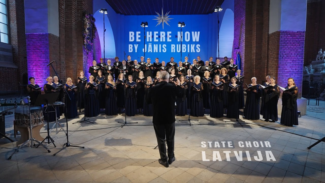 State Choir LATVIJA - Be Here Now (By Jānis Rubiks)
