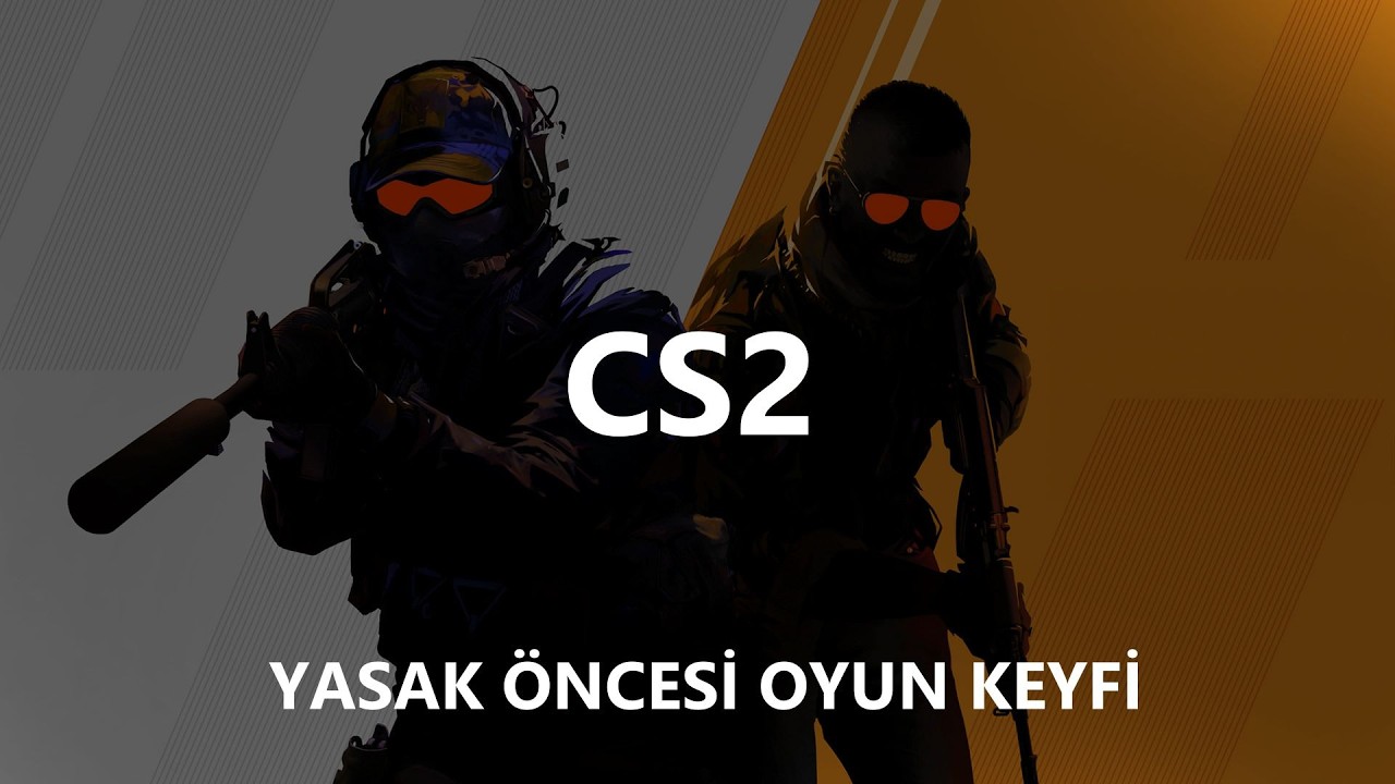 Yasak öncesi Oyun keyfi || Counter-Strike 2