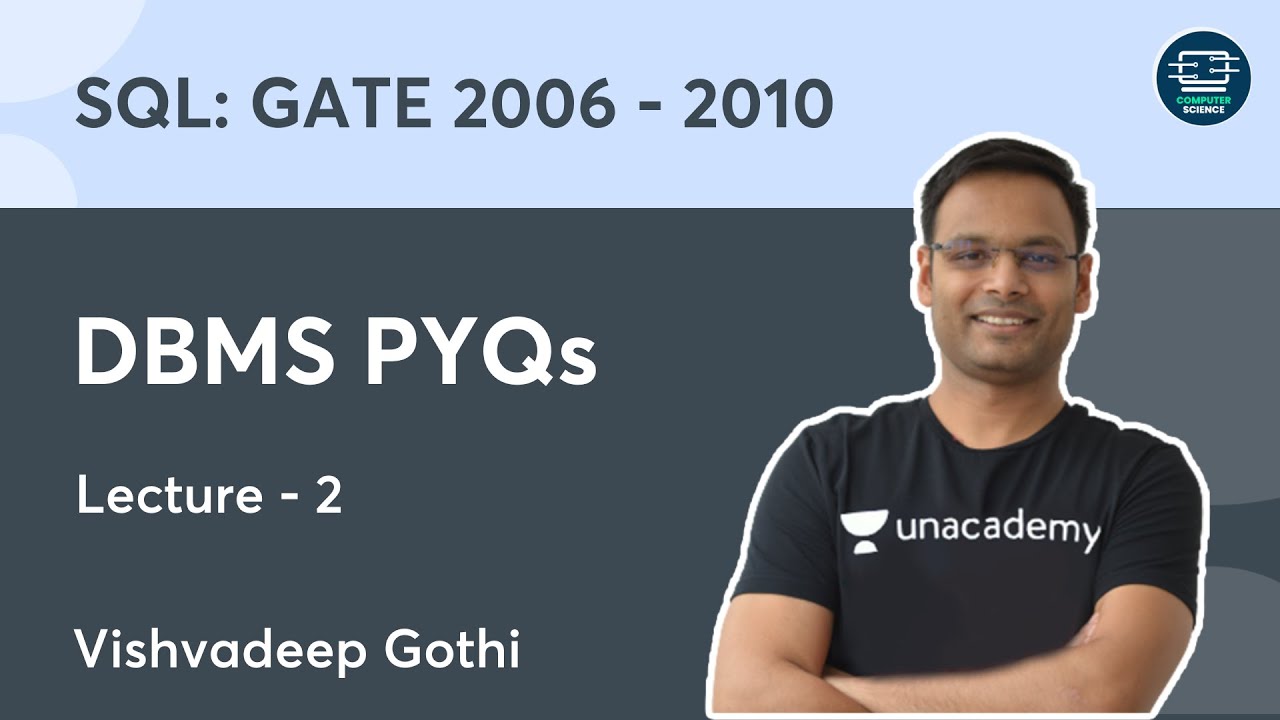 DBMS PYQs | L2 | SQL: GATE 2006 - 2010 | Vishvadeep Gothi | Unacademy Computer Science