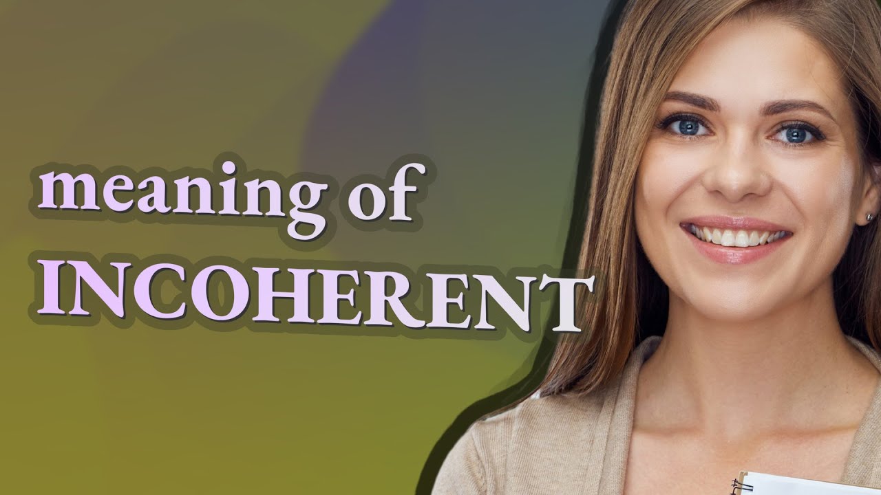 Incoherent | meaning of Incoherent