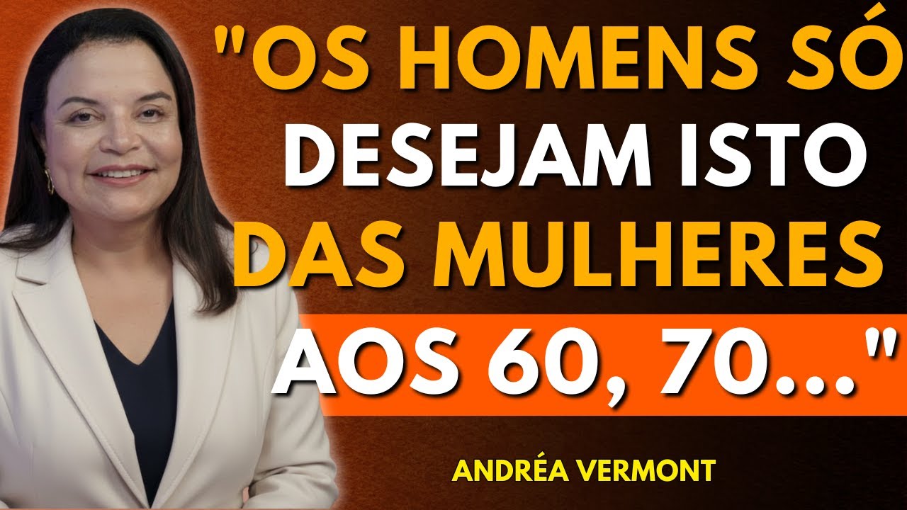 8 Coisas que Todo Homem Deseja de uma Mulher Depois dos 60(e Pouquíssimas Têm) | Andréa Vermont