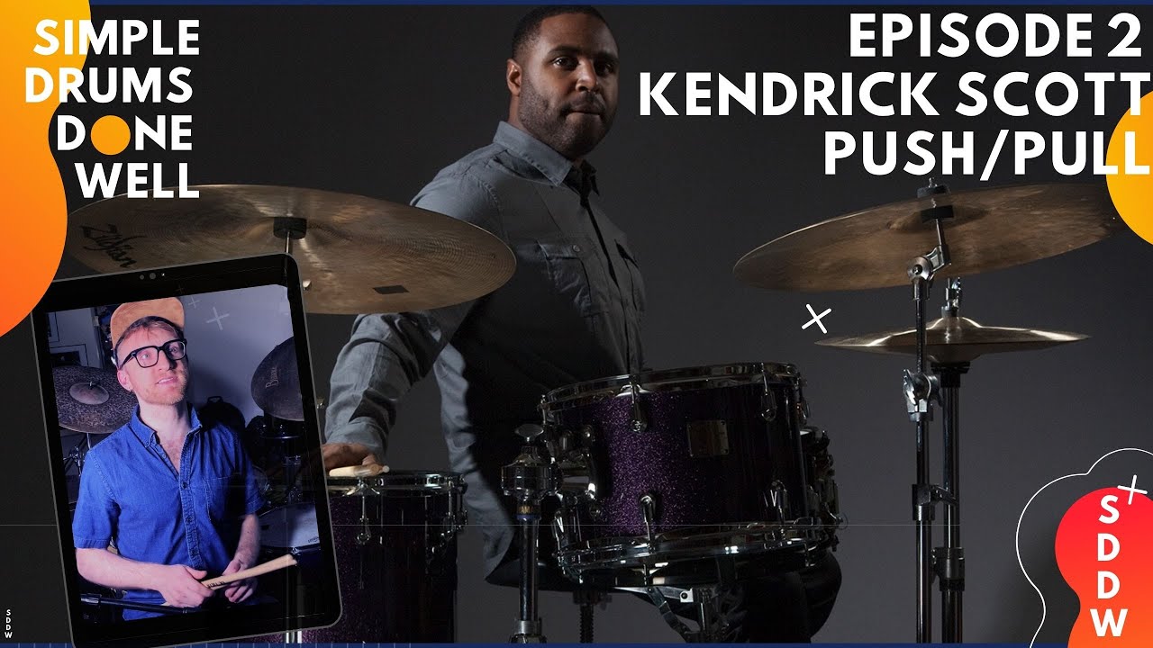 Simple Drums Done Well S1 Ep. 2 — Kendrick Scott and the Push/Pull Challenge!