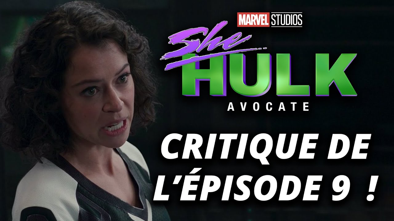 Critique : SHE-HULK - épisode 9 : c'est du FO*TAGE DE GU*ULE ?