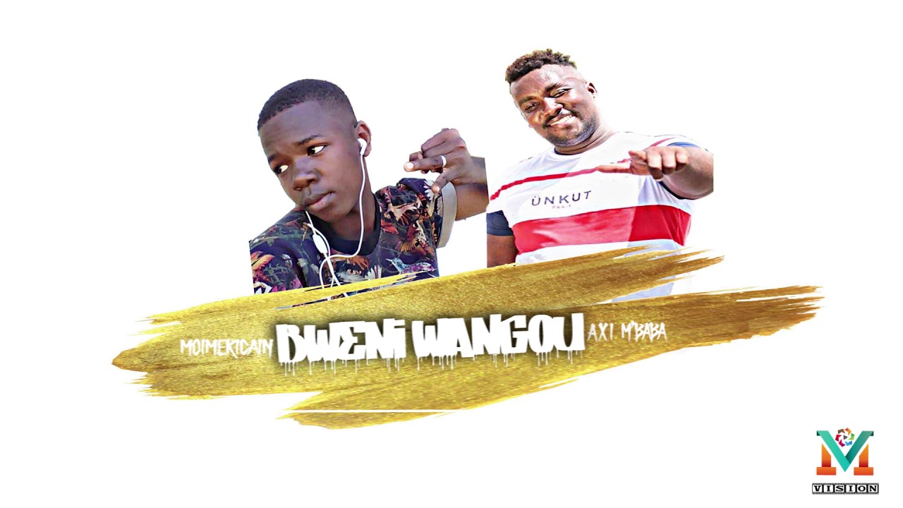 AXI M'BABA-Bwéni wangou ft. MOIMERICAIN