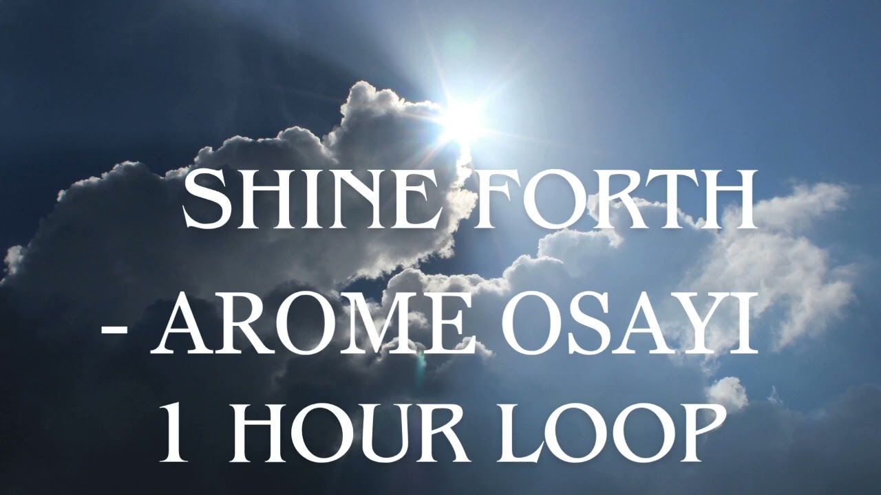 SHINE FORTH -AROME OSAYI|1 HOUR LOOP #Hewhositsinthemidstofthecherubim#shineforth #aromeosayi #shine
