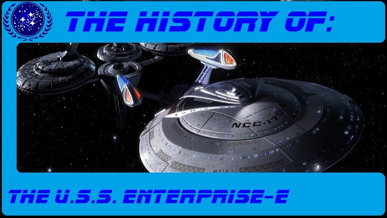 The History of: The U.S.S. Enterprise E (NCC-1701-E) S2-E13