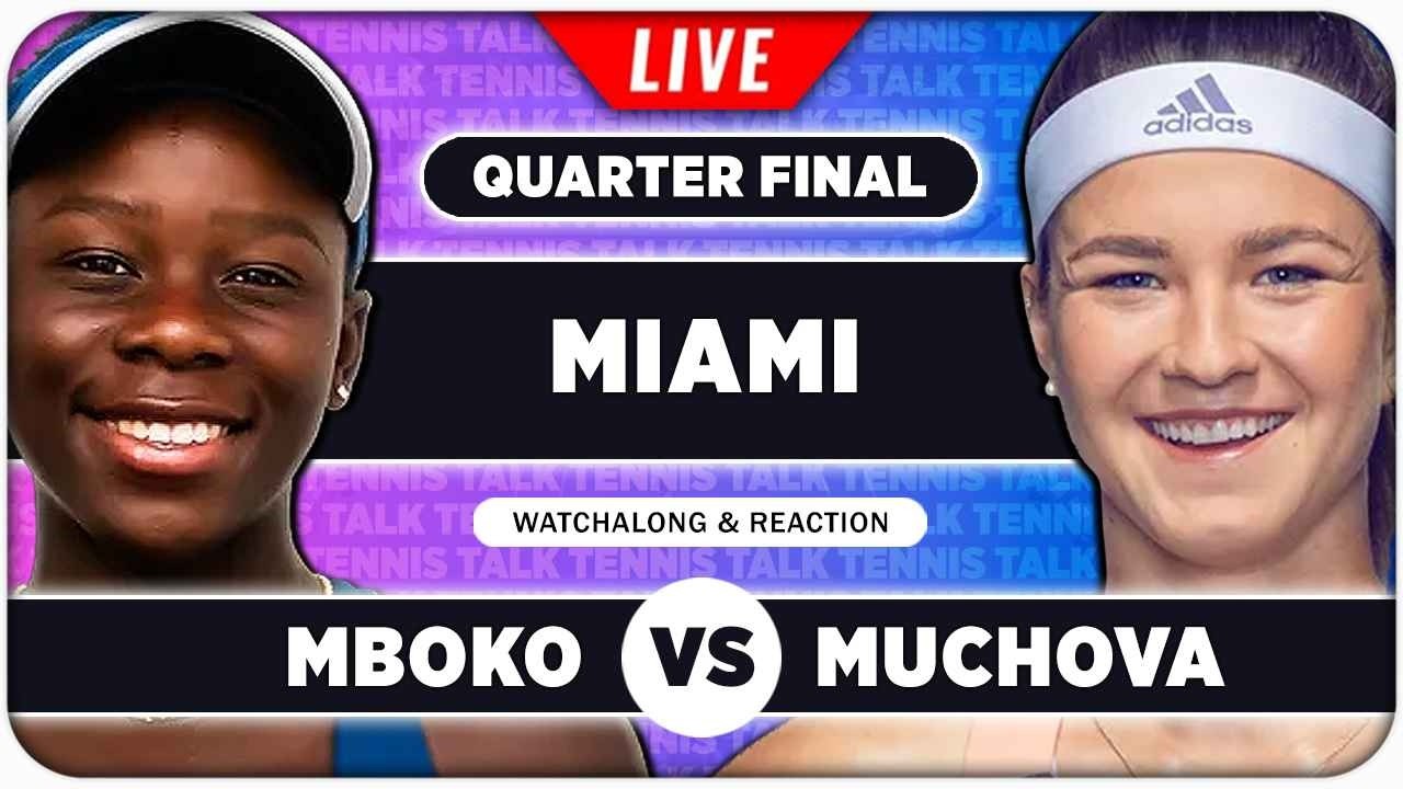 MBOKO vs MUCHOVA &bull; WTA Miami 2026 QF &bull; LIVE Tennis Watchalong