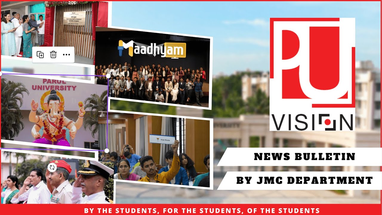 PU NEWS BULLETIN| PU VISION| PARUL UNIVERSITY| DEPARTMENT OF JOURNALISM & MASS COMMUNICATION
