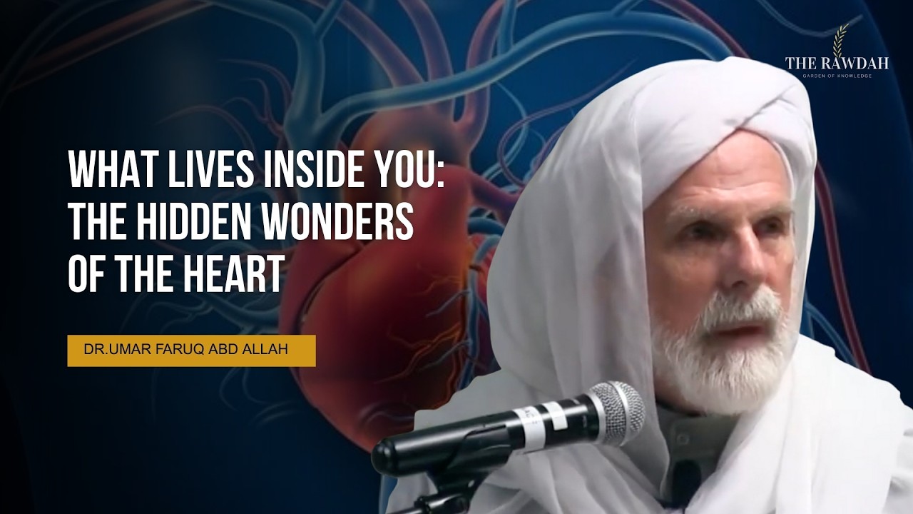 The Secret Marvels of the Human Heart – Dr. Umar Faruq Abd-Allah