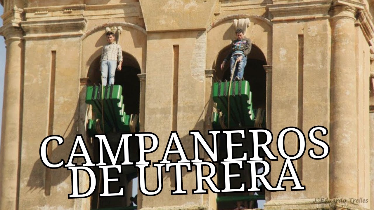 CAMPANEROS DE UTRERA ,TRADICIÓN DE UN PUEBLO