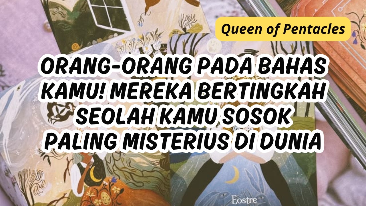 ORANG-ORANG BAHAS KAMU SEOLAH KAMU PALING MISTERIUS DI DUNIA #tarot #tarotreading #generalreading
