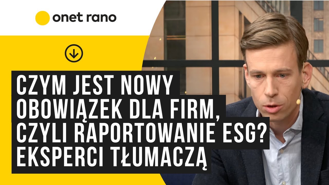 Czym jest nowy obowiązek dla firm, czyli raportowanie ESG? Eksperci tłumaczą