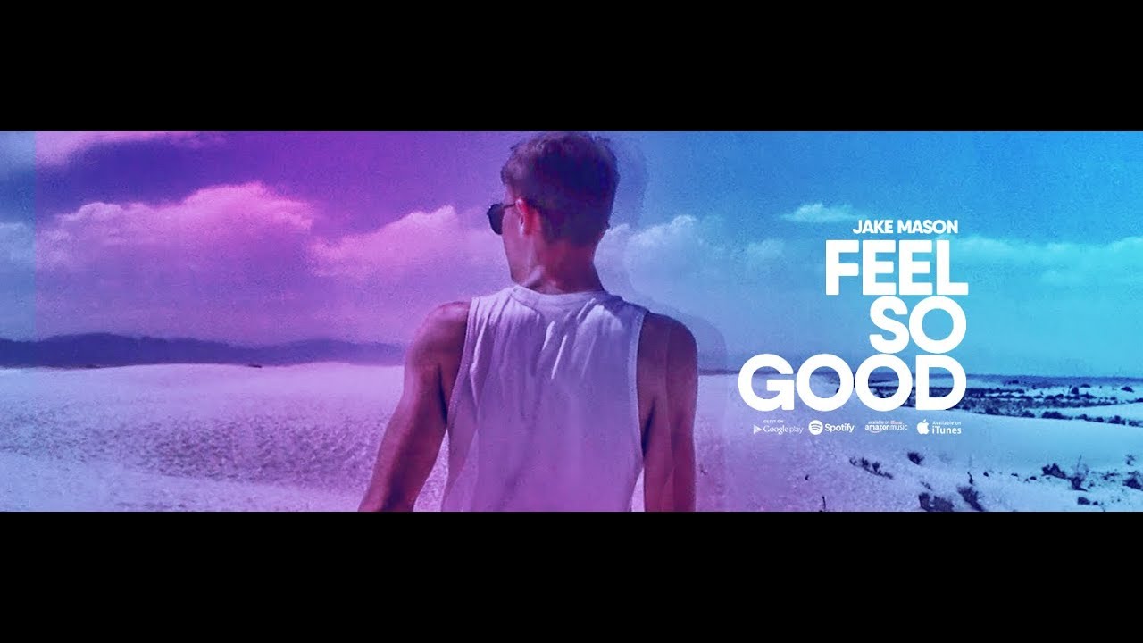 Jake Mason - FEEL SO GOOD Music Video