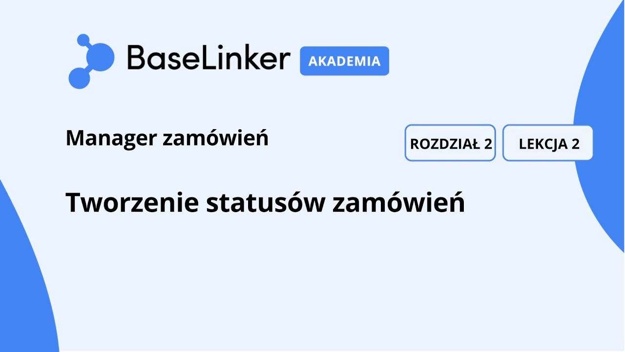 Kurs Zaawansowany | R.2, L.2 |  Tworzenie statusów zamówień | Akademia BaseLinker
