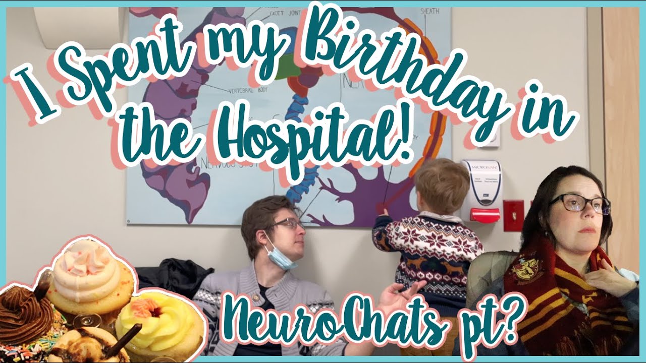 BRAIN SURGERY for Feliks AGAIN?// Happy 36th BIRTHDAY to Me - spent it at the hospital / Neuro Chats