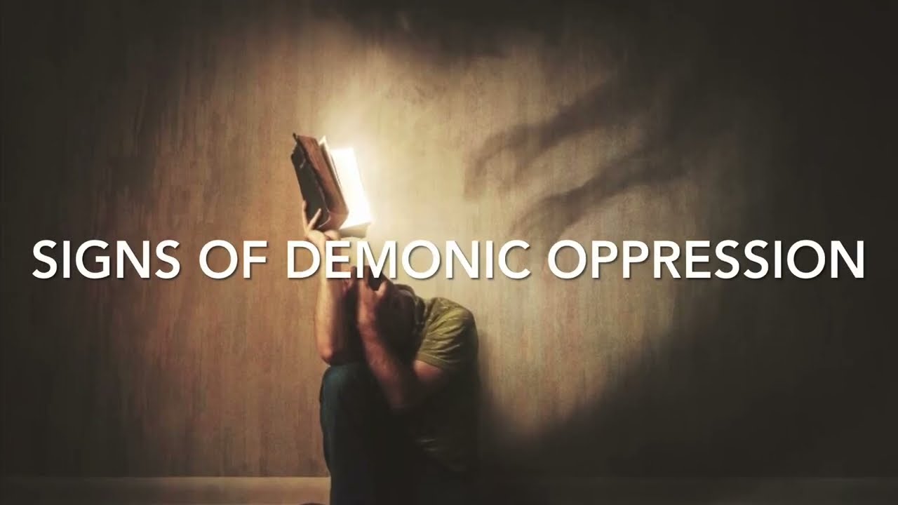 Signs of Demonic Oppression