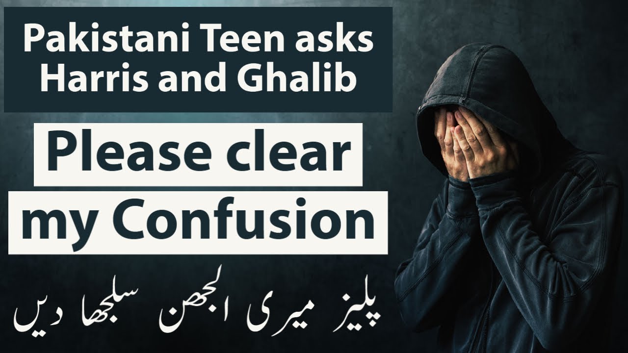 Harris and Ghalib - Please clear my confusion about Islam