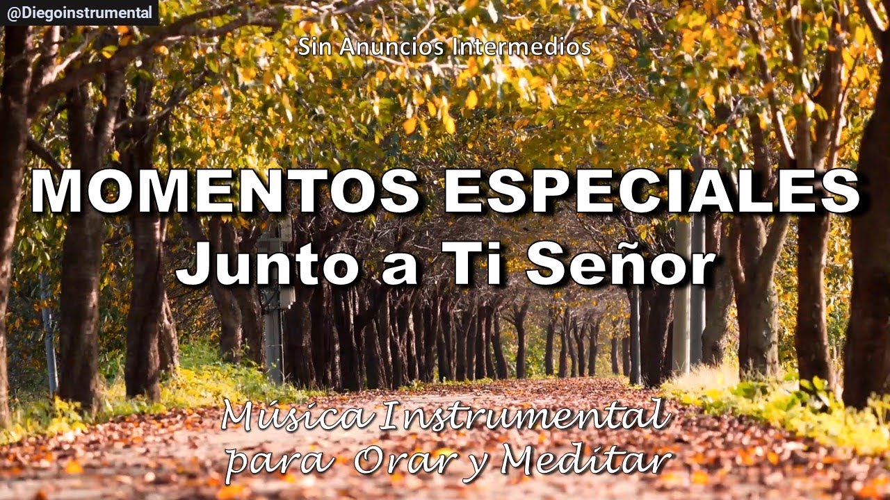 Música Instrumental para Orar ✨ Sin Anuncios Intermedios 🙏 Momentos Especiales Junto a Ti Señor.