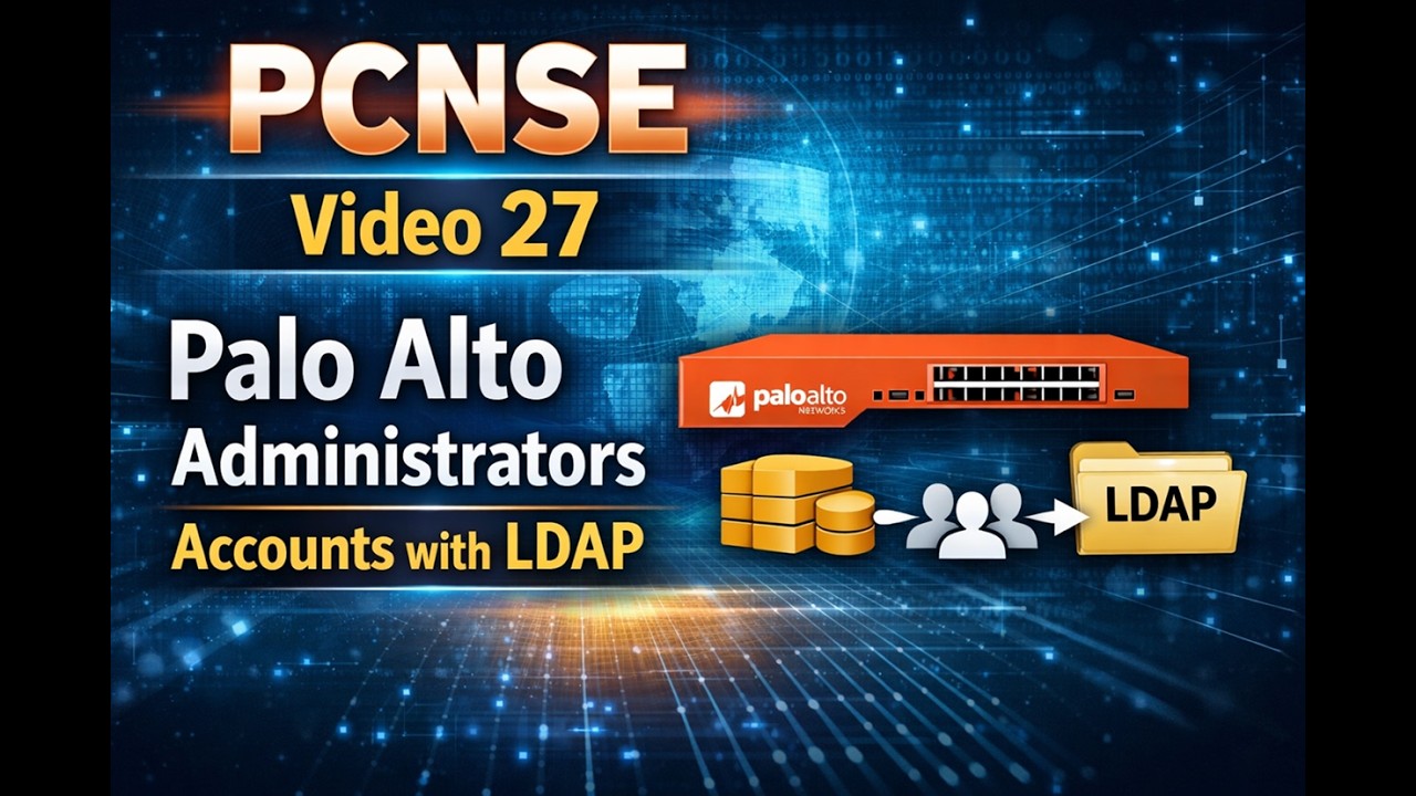 PCNSE Video 27 Palo Alto Administrators Accounts with LDAP