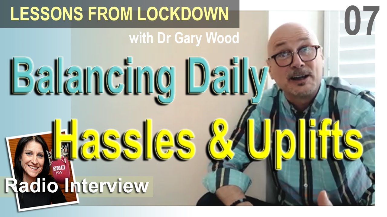 Stress and Balancing Daily Hassles with Uplifts (Lessons from Lockdown)