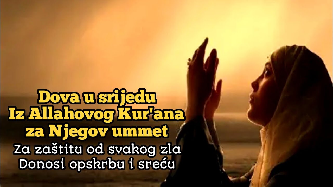 Dova u srijedu – izgovaraj i slušaj svaki dan, otvara vrata opskrbe i bereketa Allahovim riječima