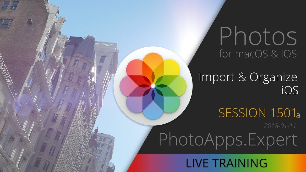 Apple Photos iOS; IMPORT & ORGANIZE — PhotoApps.Expert Live Training 1501a SAMPLE