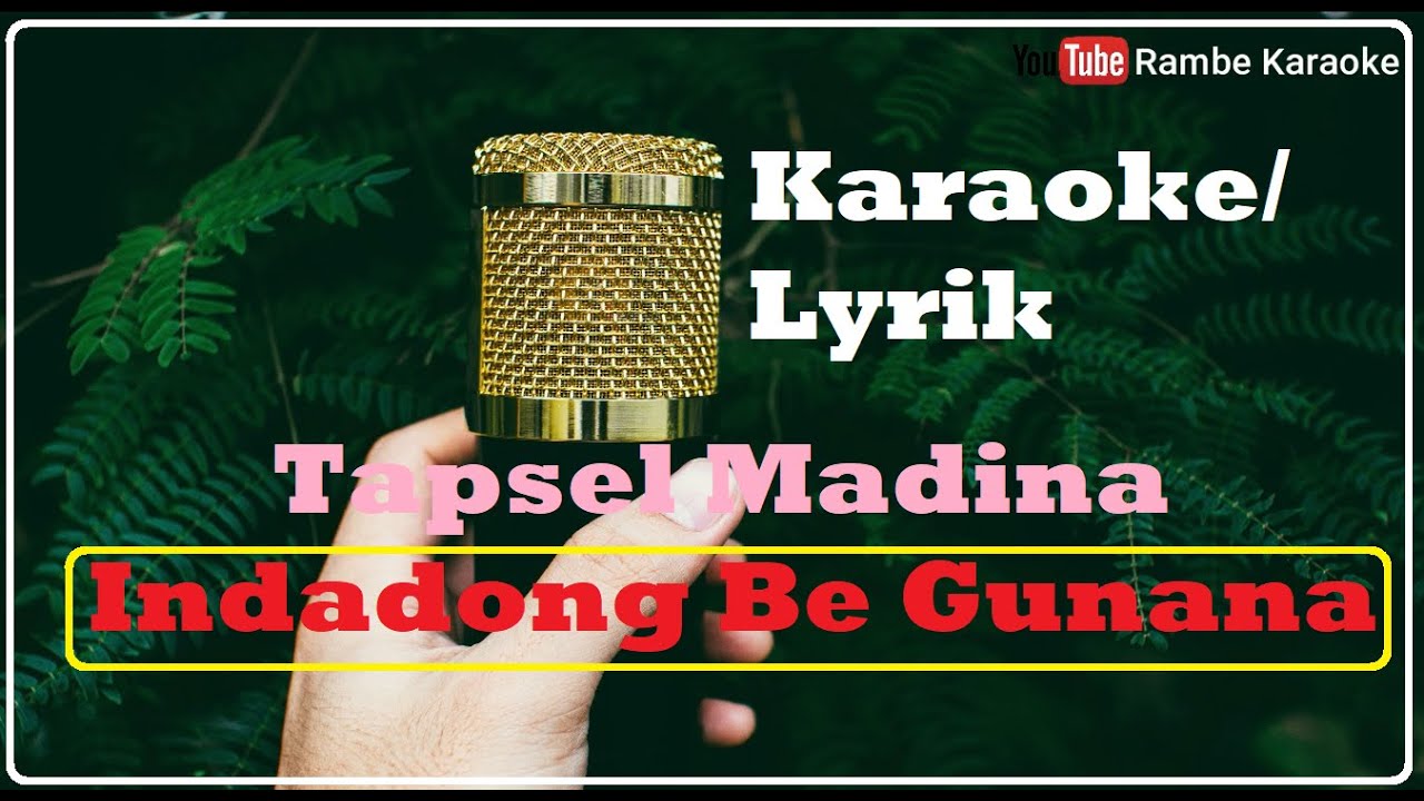 Karaoke Mandailing Indadongbe Gunana