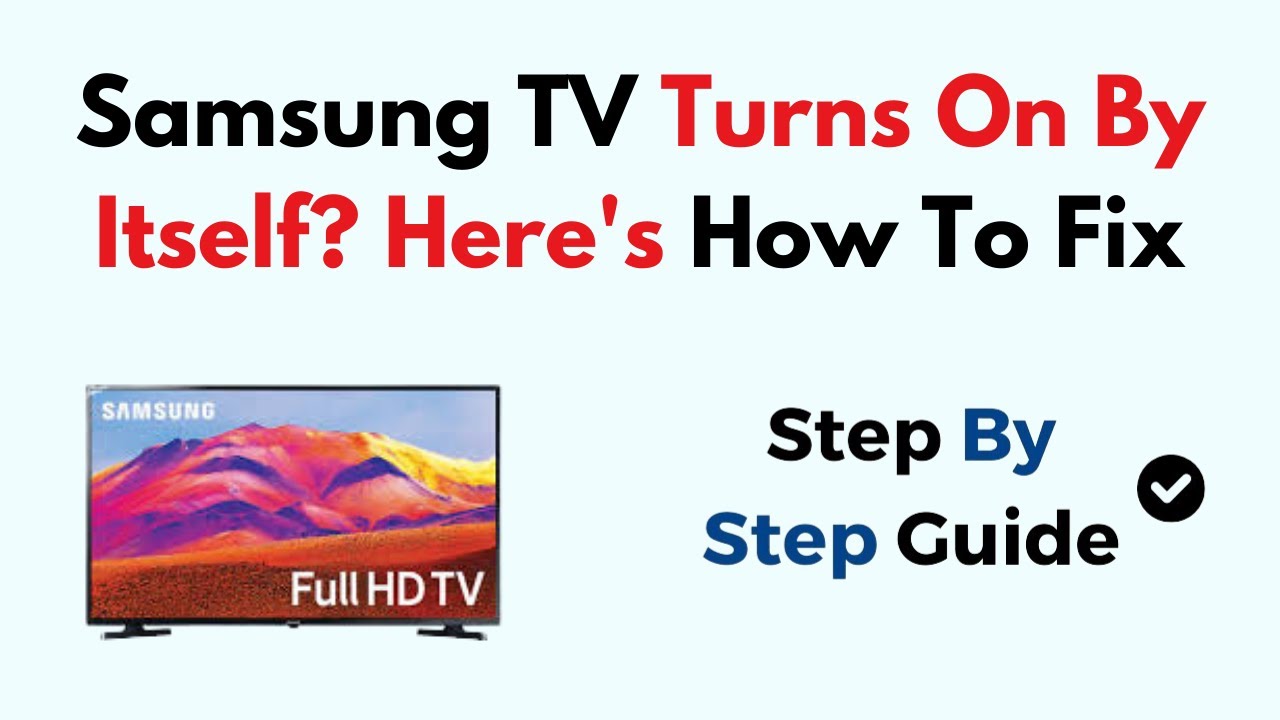 Samsung TV Turns On By Itself? Here's How To Fix