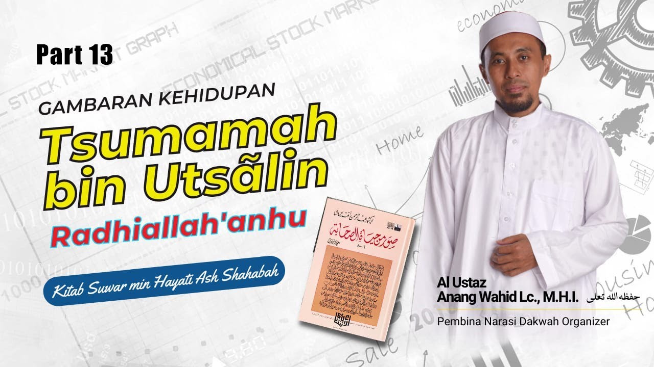 TSUMAMAH BIN UTSALIN- SUWAR MIN HAYATIS SHOHABAH - USTADZ ANANG WAHID C, Lc. M.H.I - PART 13