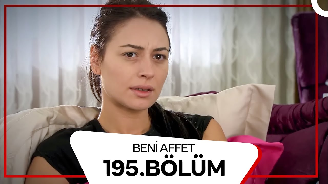 Beni Affet 195. Bölüm
