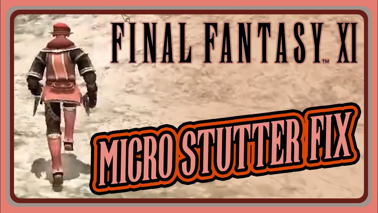 Final Fantasy XI Micro-Stutter FIx