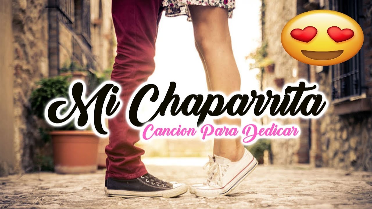 💖&hearts; Mi Chaparrita &hearts;😍 &rarr; Cancion para Dedicar | Rap Romantico &hearts;