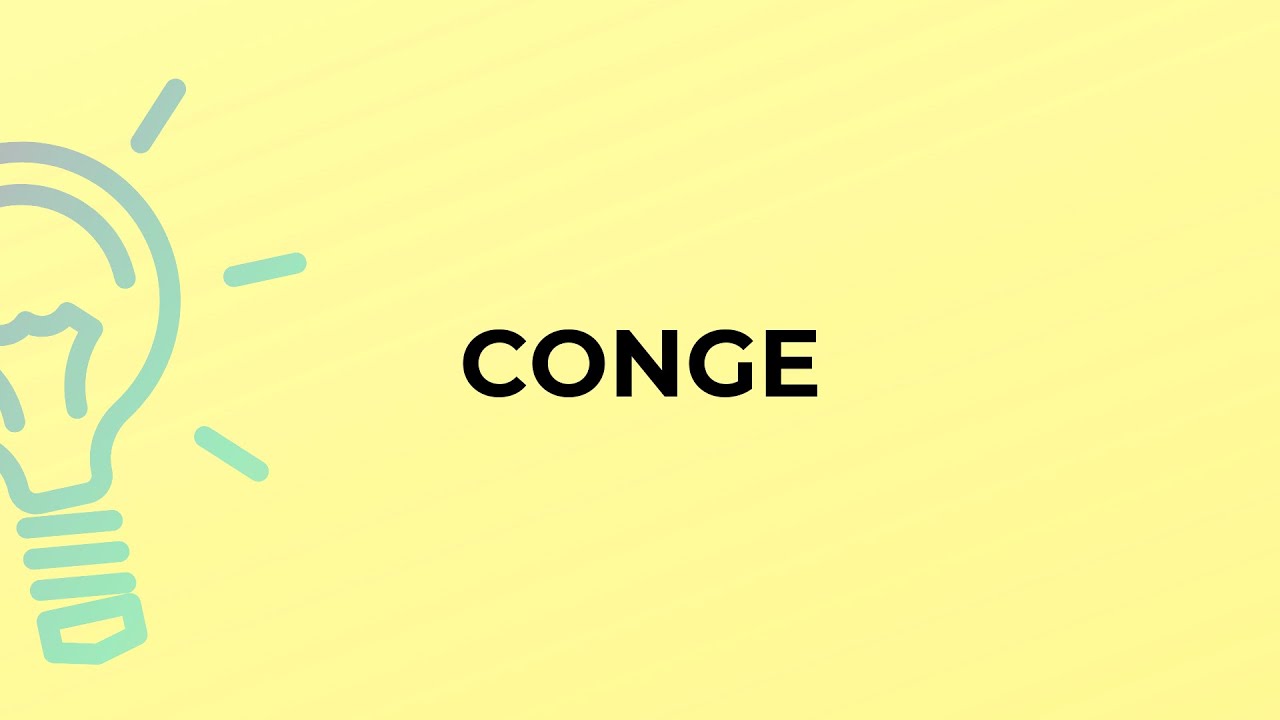 What is the meaning of the word CONGE?