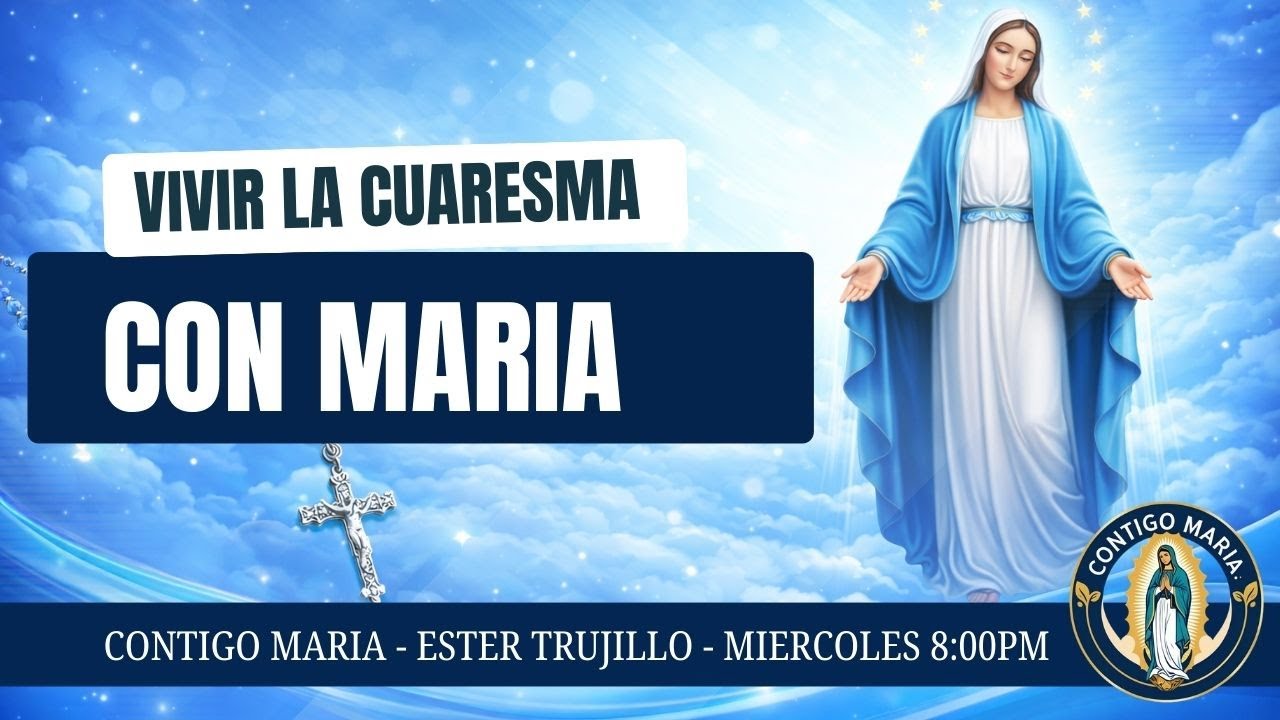Cómo vivir la Cuaresma con María | CONTIGO MARÍA con Ester Trujillo