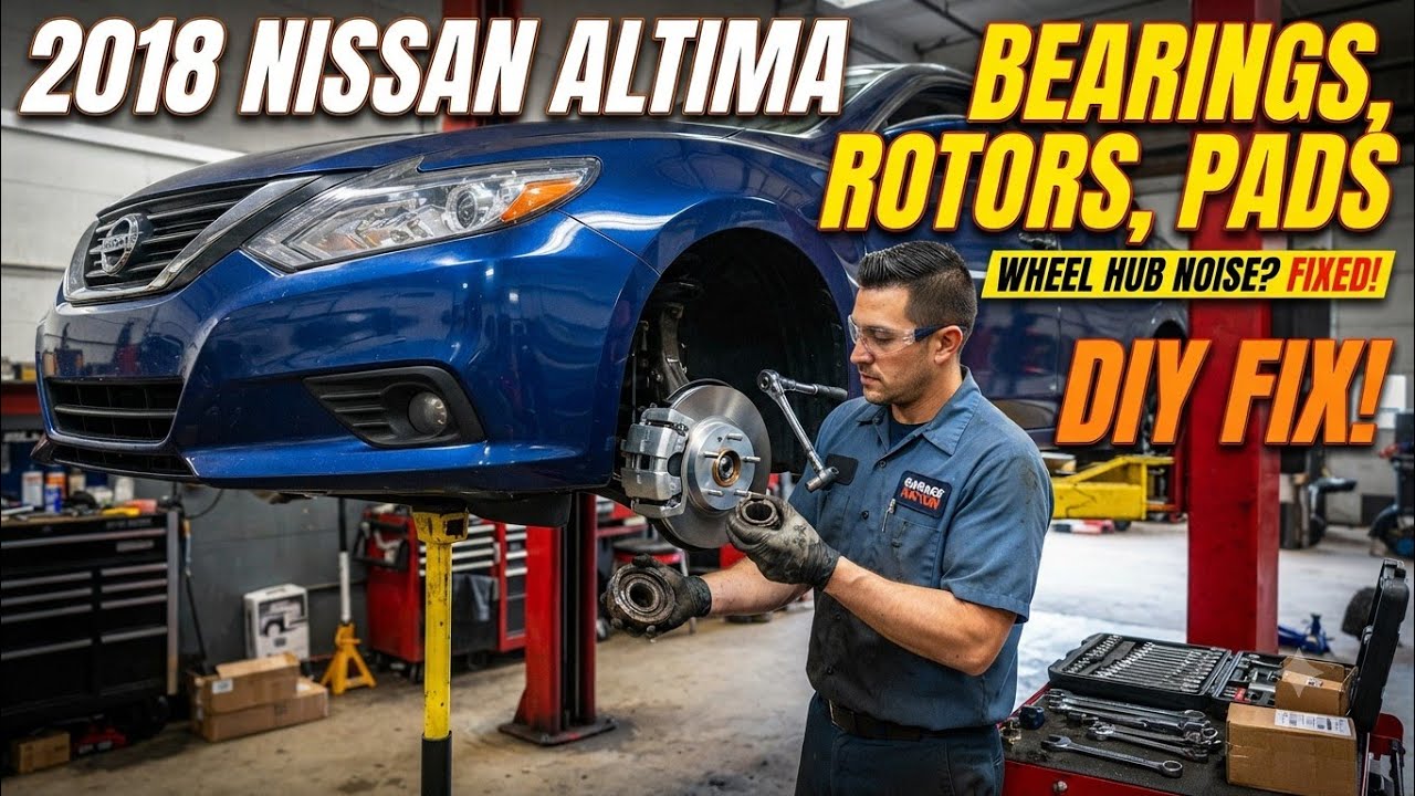 2018 Nissan Altima Wheel bearings, rotors, brake pads replacement