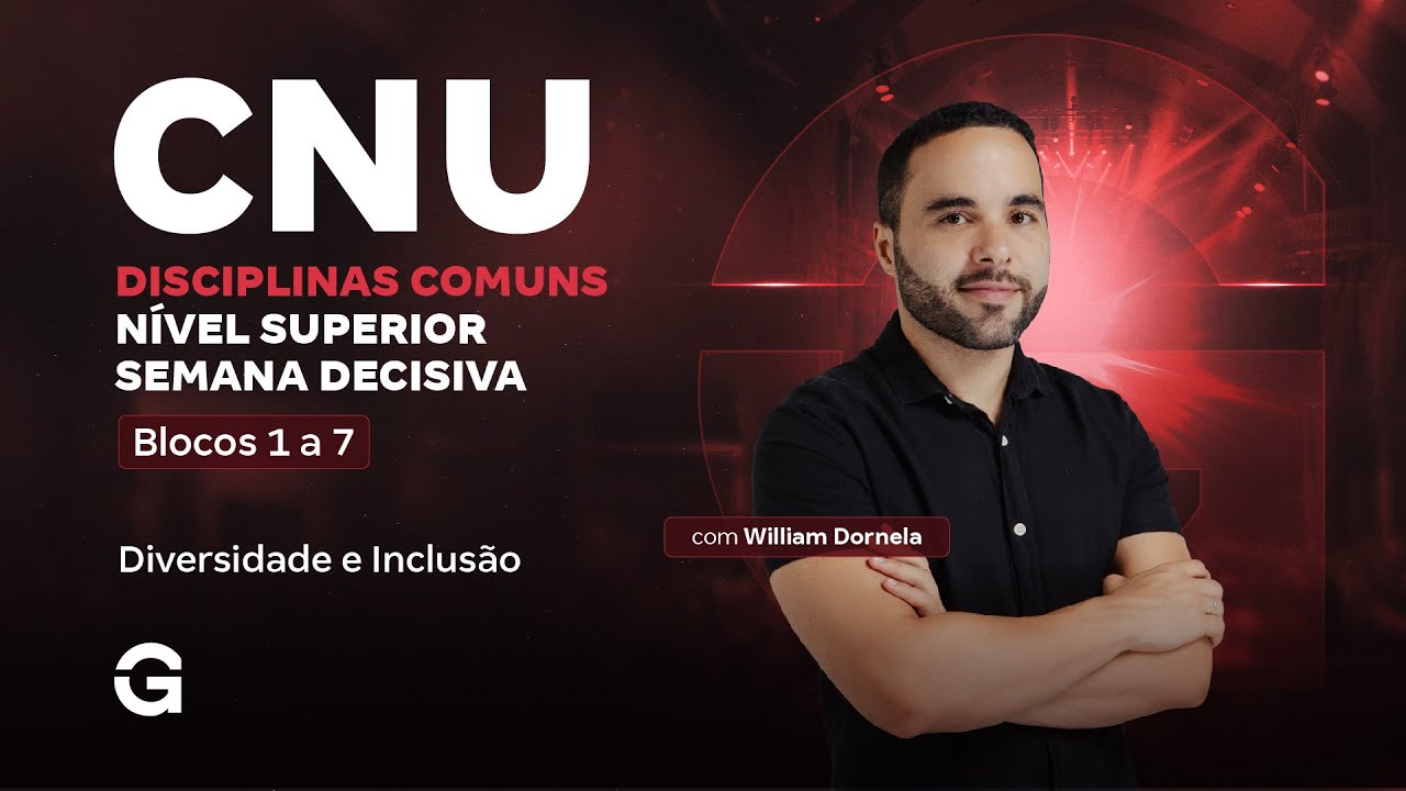 CNU 2025 | Blocos 1 a 7 | Semana Decisiva: Diversidade e Inclus&atilde;o
