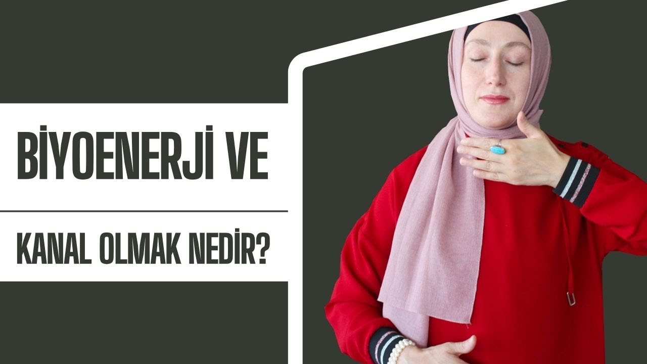 Biyoenerji Nedir | Kanal Olmak Ne Demek?