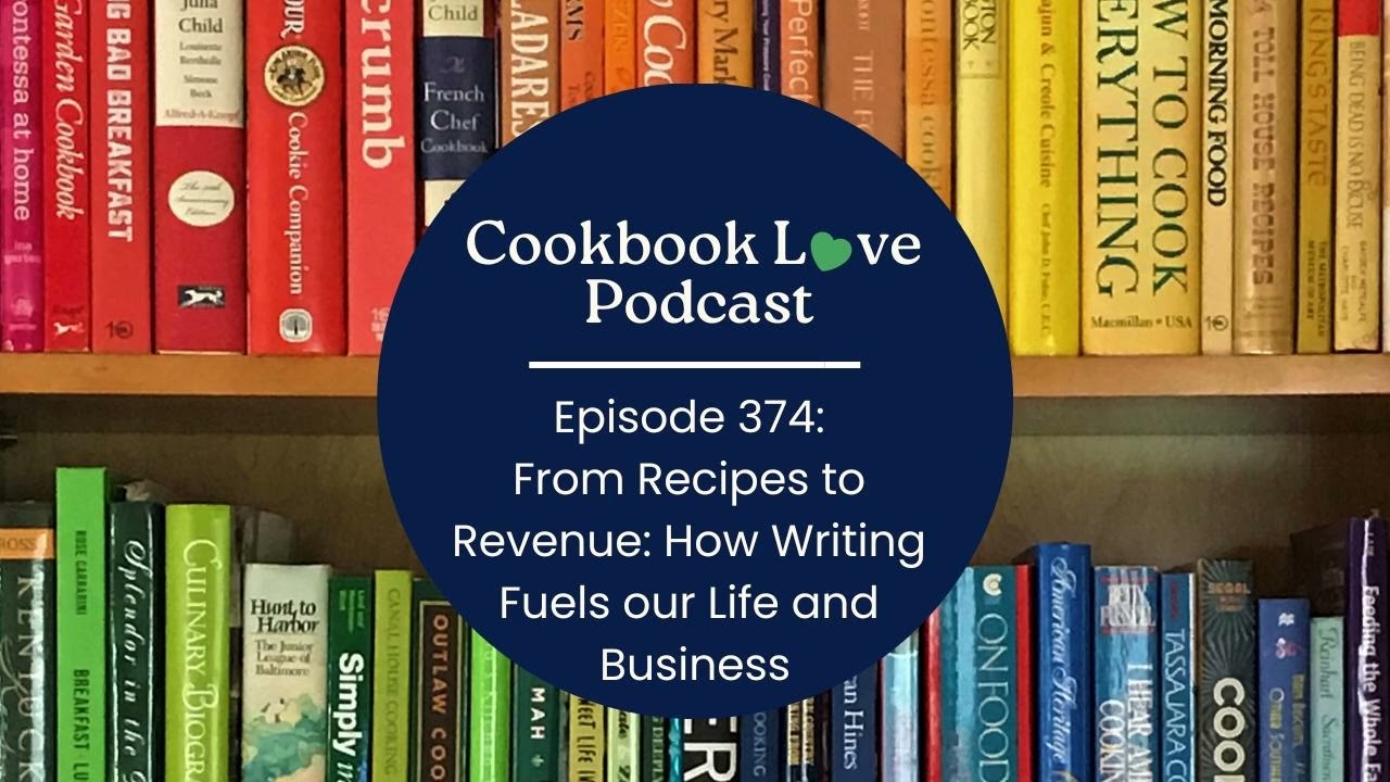 Episode 374:   From Recipes to  Revenue: How Writing  Fuels our Life and  Business
