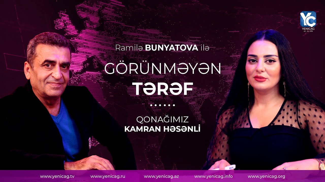 Görünməyən Tərəf | Kamran Həsənlinin görünməyən tərəfi