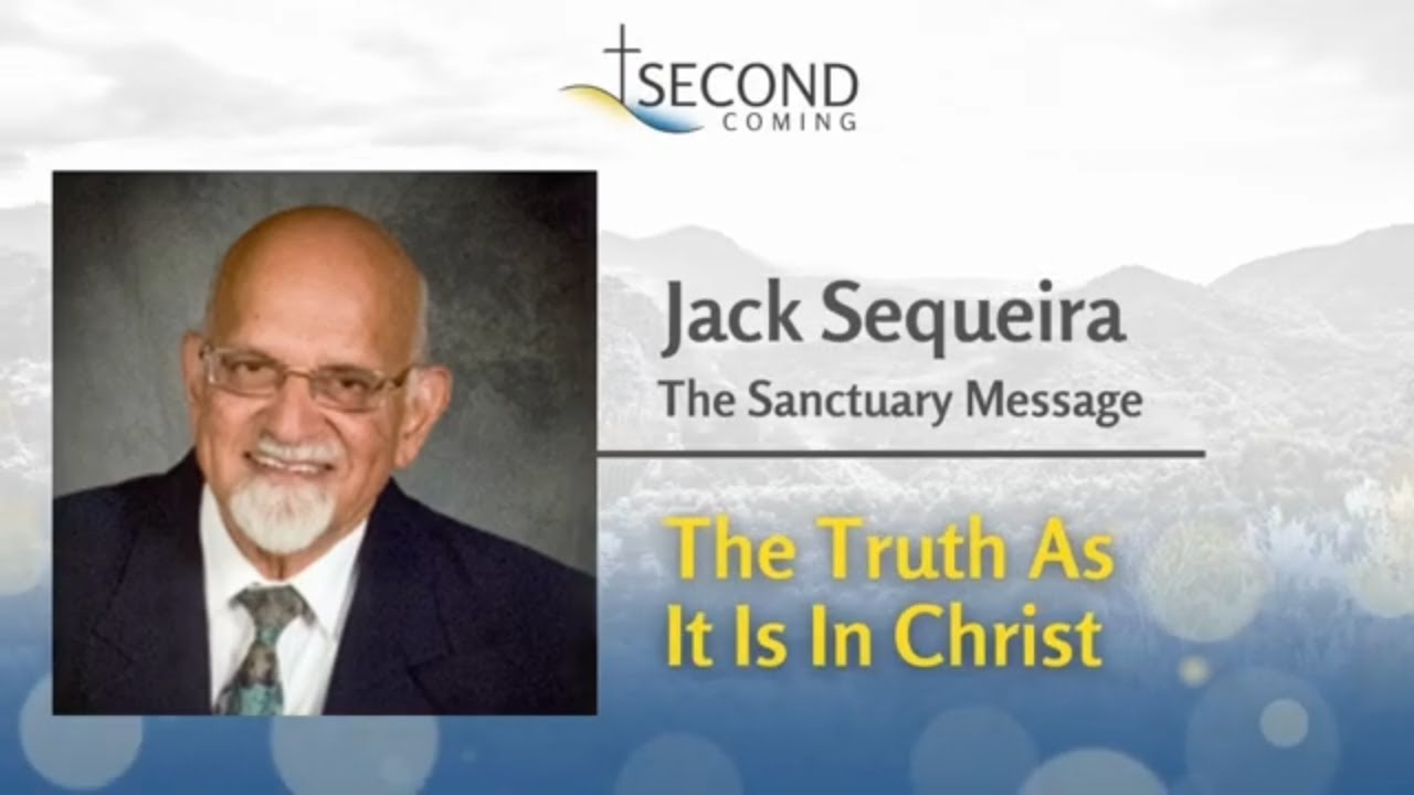 Jack Sequeira The Sanctuary Message: The Truth As It Is In Jesus @SecondComingorg
