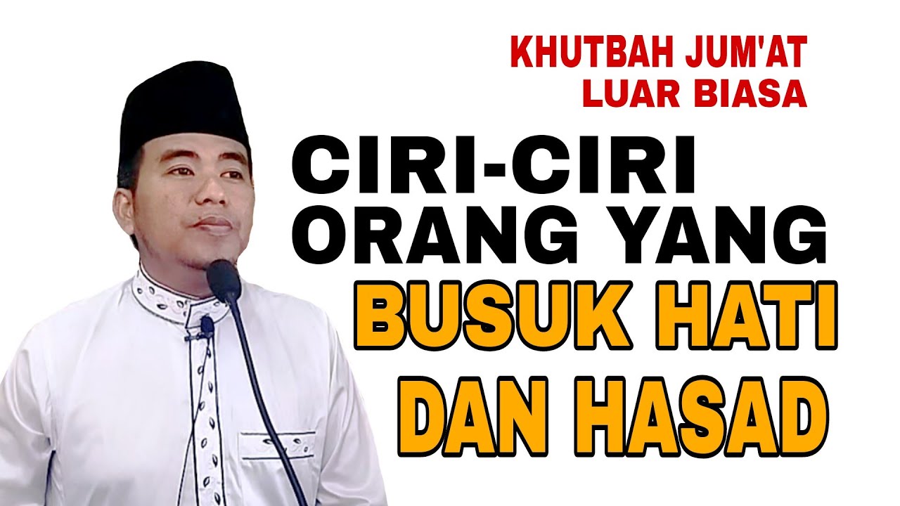 Khutbah Jum'at‼️Luar Biasa Ciri- Ciri Orang Yang Busuk Hati dan Hasad