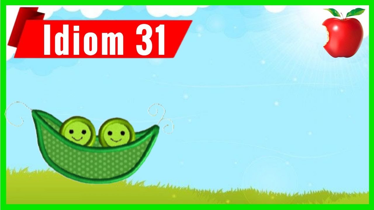 31 Like two peas in a  pod - Idioms