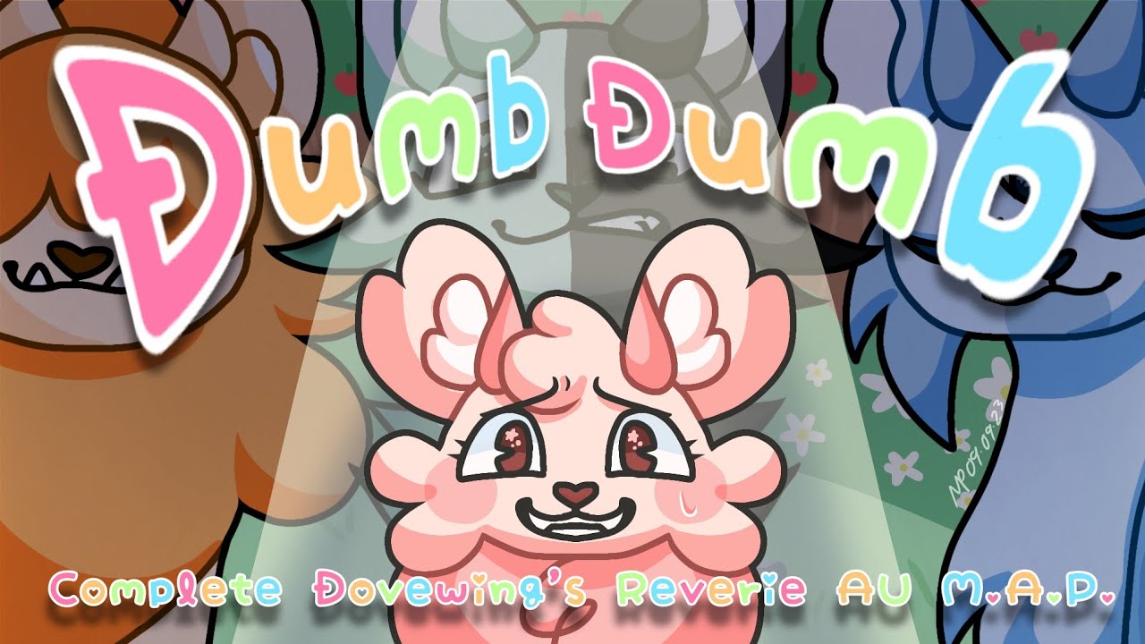 Dumb Dumb 🌈 Dovewing's Reverie AU | COMPLETE MAP