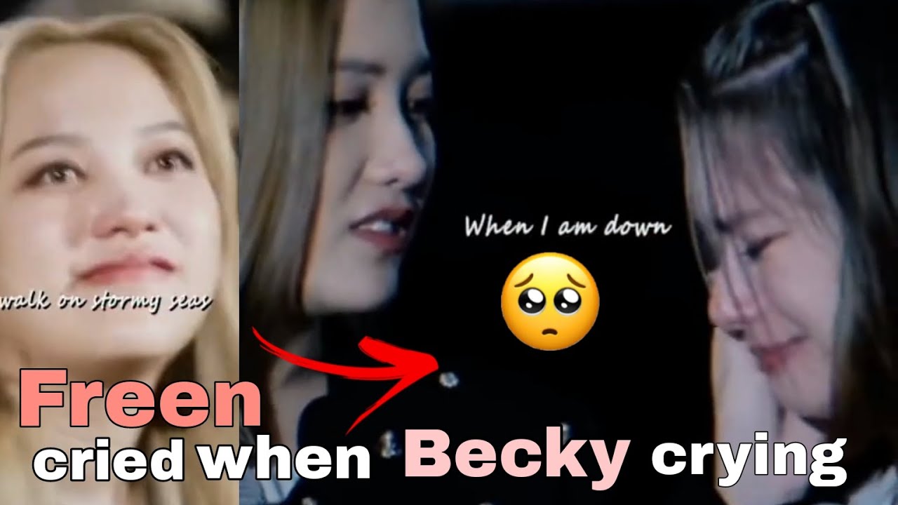 Freen crying when Becky cried/sad (FreenBecky)