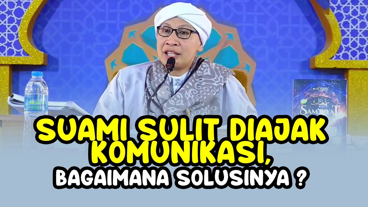 Suami Sulit Diajak Komunikasi, Bagaimana Solusinya ? - Buya Yahya Menjawab