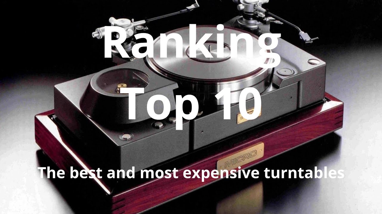Ranking The best and most expensive turntables. Top 10